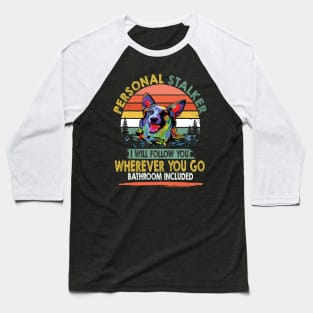 Personal Stalker I Will Follow You Wherever You Go Bathroom Included Vintage Baseball T-Shirt